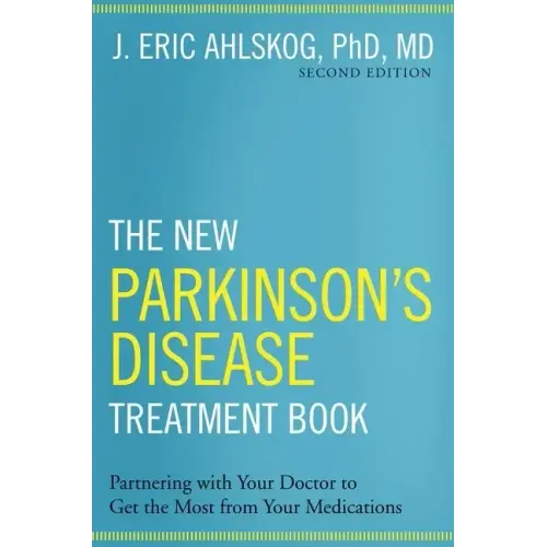 The New Parkinson's Disease Treatment Book: Partnering with Your Doctor to Get the Most from Your Medications - Hardcover