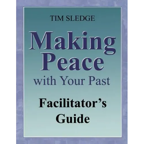 Making Peace with Your Past Facilitator's Guide - Paperback
