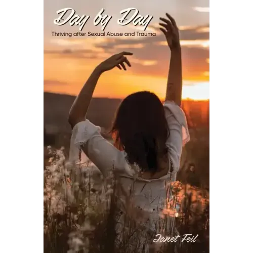 Day by Day: Thriving After Sexual Abuse and Trauma - Paperback