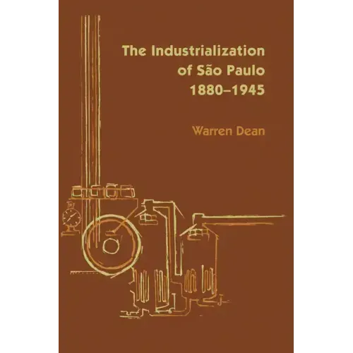The Industrialization of São Paulo, 1800-1945 - Paperback