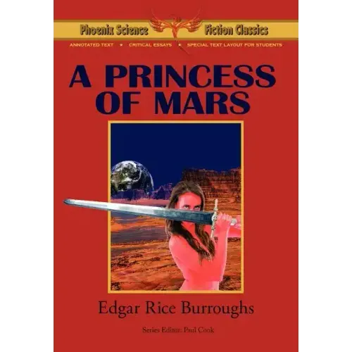A Princess of Mars - Phoenix Science Fiction Classics (with Notes and Critical Essays) - Paperback