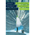 Energy Without Conscience: Oil, Climate Change, and Complicity