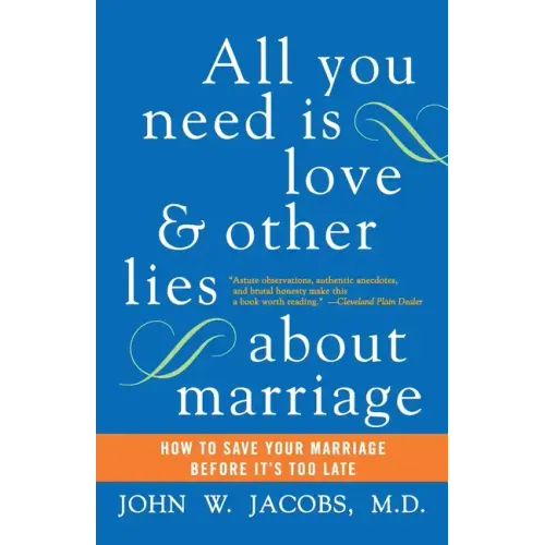 All You Need Is Love and Other Lies about Marriage: How to Save Your Marriage Before It's Too Late - Paperback