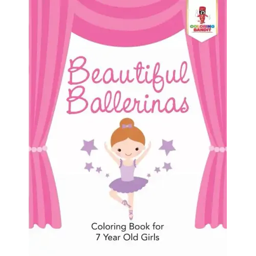 Beautiful Ballerinas: Coloring Book for 7 Year Old Girls - Paperback