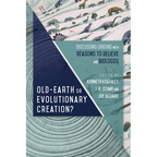 Old-Earth or Evolutionary Creation?: Discussing Origins with Reasons to Believe and Biologos - Paperback