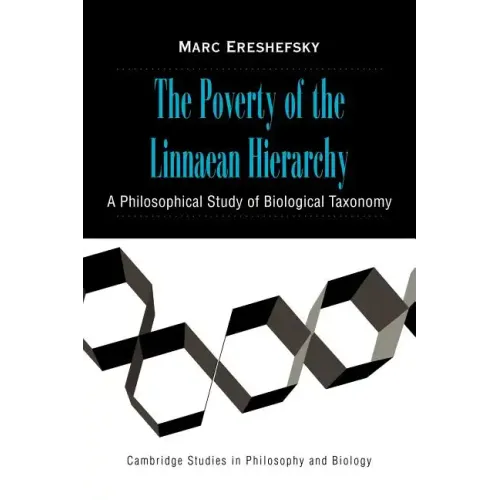 The Poverty of the Linnaean Hierarchy: A Philosophical Study of Biological Taxonomy - Paperback