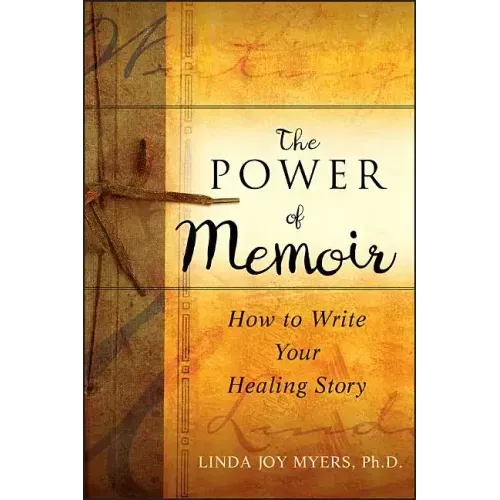 The Power of Memoir: How to Write Your Healing Story - Paperback