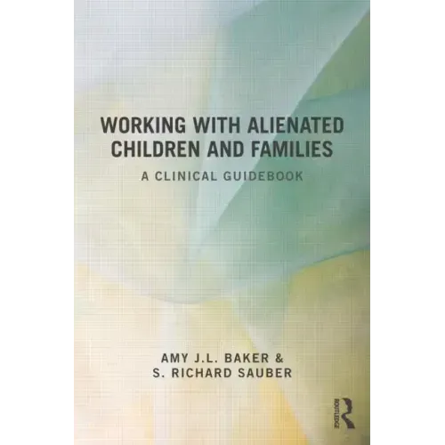 Working With Alienated Children and Families: A Clinical Guidebook - Paperback