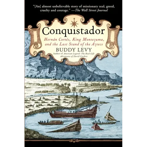 Conquistador: Hernan Cortes, King Montezuma, and the Last Stand of the Aztecs - Paperback