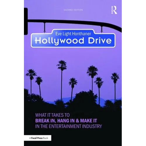 Hollywood Drive: What It Takes to Break In, Hang in & Make It in the Entertainment Industry - Paperback