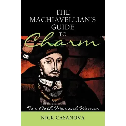 The Machiavellian's Guide to Charm: For Both Men and Women - Paperback