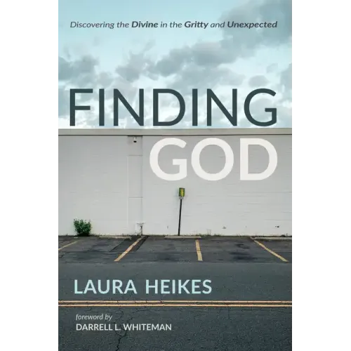 Finding God: Discovering the Divine in the Gritty and Unexpected - Paperback