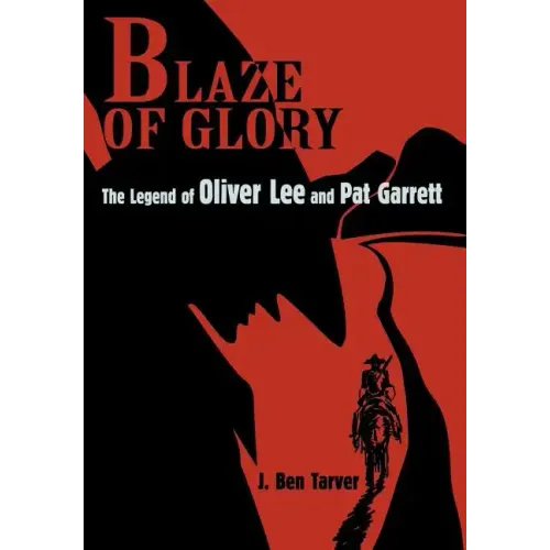 Blaze Of Glory: The Legend of Oliver Lee and Pat Garrett - Hardcover