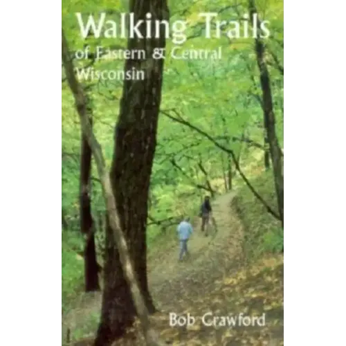Walking Trails of Eastern and Central Wisconsin - Paperback