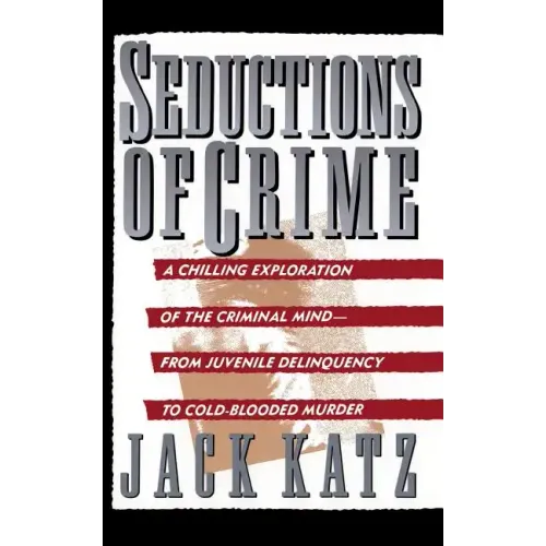 Seductions of Crime: Moral and Sensual Attractions in Doing Evil - Paperback