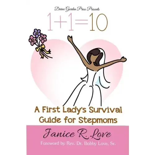 One Plus One Equals Ten: A First Lady's Survival Guide for Stepmoms - Paperback