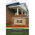 Pray the Gay Away: The Extraordinary Lives of Bible Belt Gays