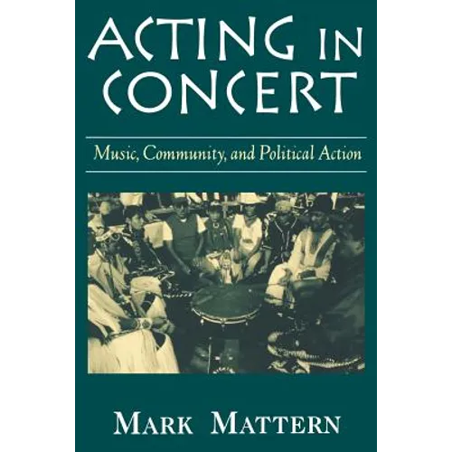 Acting in Concert: Music, Community, and Political Action - Paperback