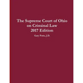 The Supreme Court of Ohio on Criminal Law 2017 Edition