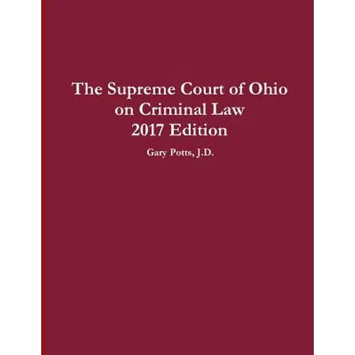 The Supreme Court of Ohio on Criminal Law 2017 Edition