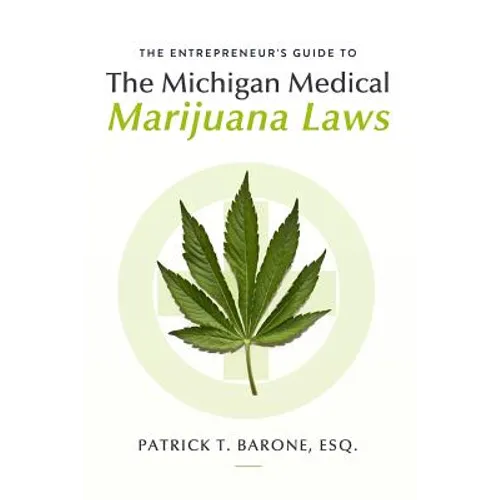 Entrepreneur's Guide to Michigan Medical Marijuana Laws - Paperback