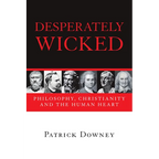 Desperately Wicked: Philosophy, Christianity and the Human Heart
