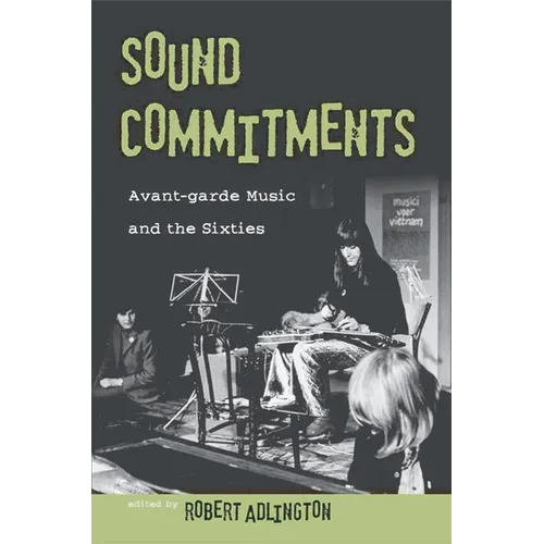 Sound Commitments: Avant-Garde Music and the Sixties - Paperback