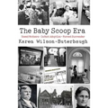The Baby Scoop Era: Unwed Mothers, Infant Adoption and Forced Surrender