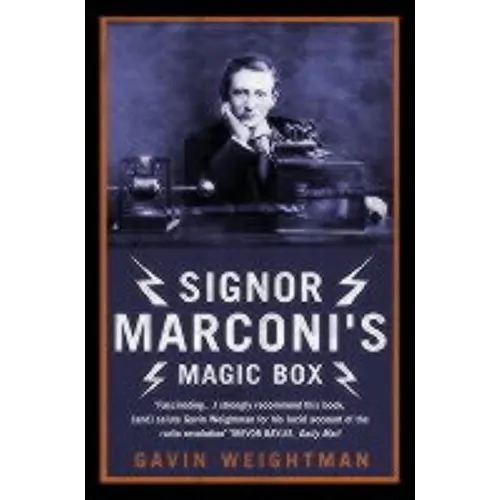 Signor Marconi's Magic Box: The invention that sparked the radio revolution