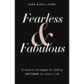 Fearless & Fabulous: 10 Powerful Strategies for Getting Anything You Want in Life