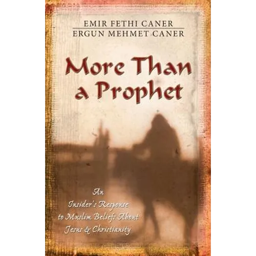 More Than a Prophet: An Insider's Response to Muslim Beliefs about Jesus & Christianity