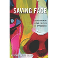 Saving Face: Disfigurement and the Politics of Appearance