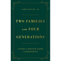 Two Families and Four Generations: A Story of Wealth, Faith, and Resilience