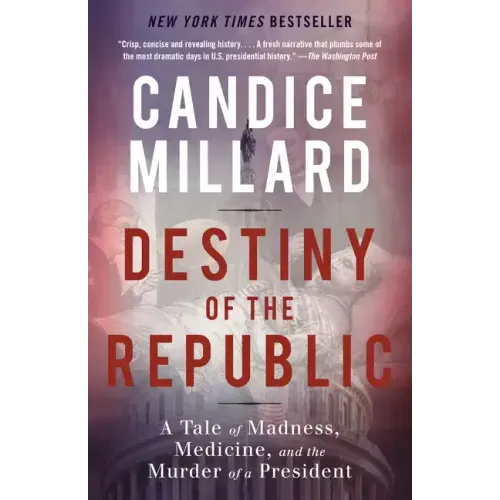 Destiny of the Republic: A Tale of Madness, Medicine and the Murder of a President - Paperback