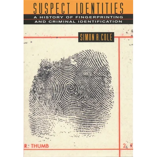 Suspect Identities: A History of Fingerprinting and Criminal Identification