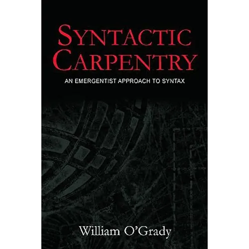Syntactic Carpentry: An Emergentist Approach to Syntax - Paperback