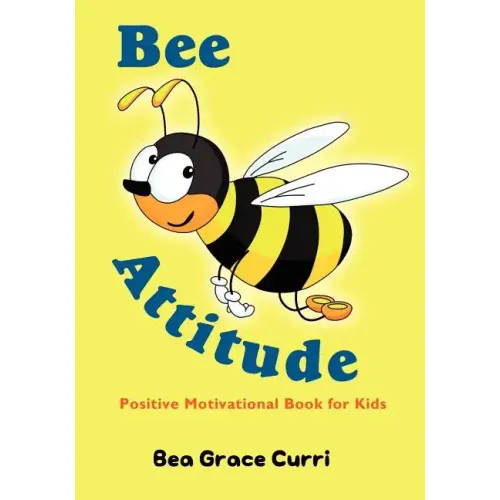 Bee Attitude: A Positive Motivational Book for Kids - Paperback
