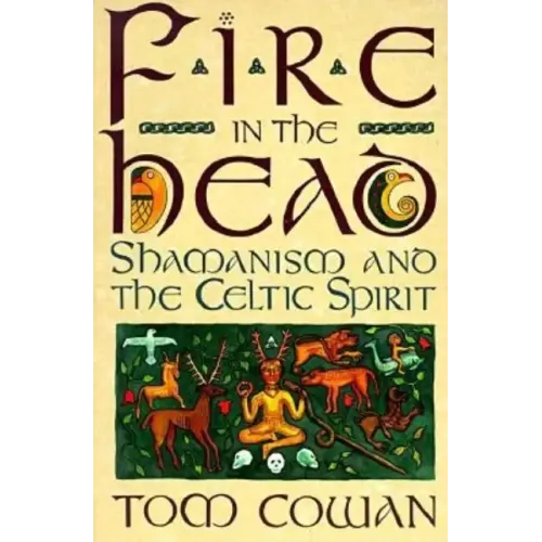Fire in the Head: Shamanism and the Celtic Spirit - Paperback