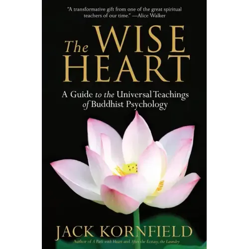 The Wise Heart: A Guide to the Universal Teachings of Buddhist Psychology - Paperback