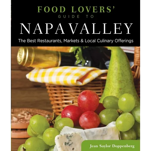 Food Lovers' Guide to(R) Napa Valley: The Best Restaurants, Markets & Local Culinary Offerings - Paperback