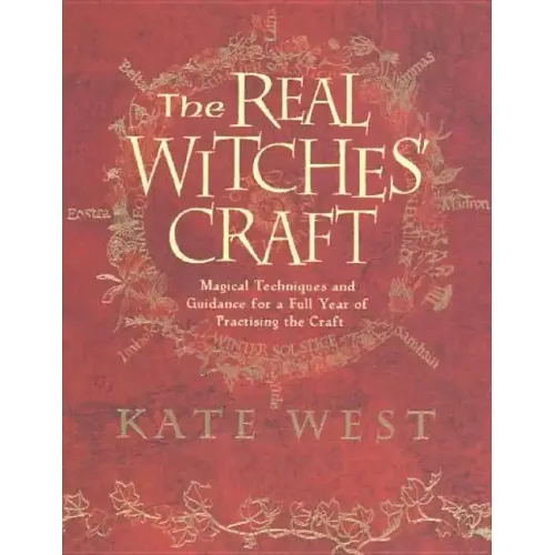 The Real Witches' Craft: Magical Techniques and Guidance for a Full Year of Practising the Craft - Paperback