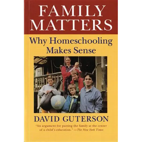 Family Matters: Why Homeschooling Makes Sense - Paperback