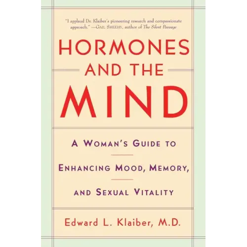 Hormones and the Mind: A Woman's Guide to Enhancing Mood, Memory, and Sexual Vitality - Paperback