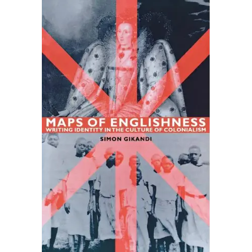 Maps of Englishness: Writing Identity in the Culture of Colonialism - Paperback