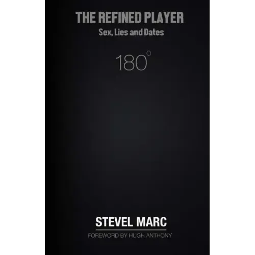 The Refined Player: Sex, Lies, and Dates: The Refined Player: Sex, Lies, and Dates - Paperback