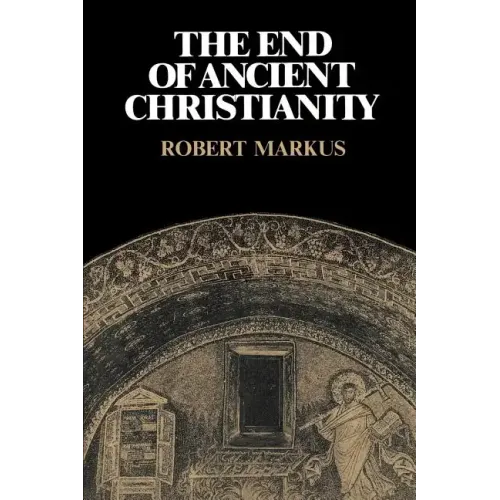The End of Ancient Christianity - Paperback