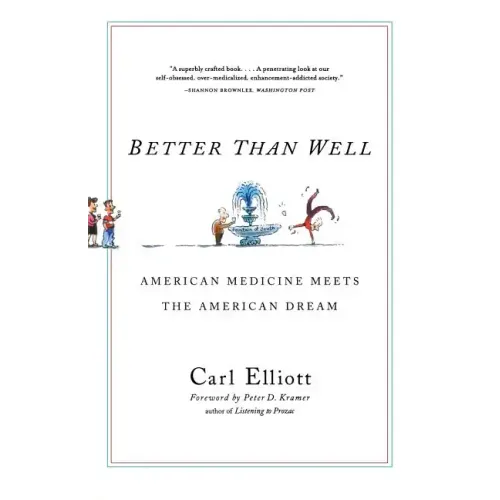 Better Than Well: American Medicine Meets the American Dream - Paperback