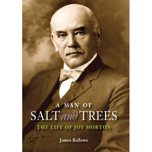 A Man of Salt and Trees: The Life of Joy Morton