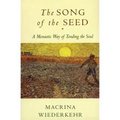 The Song of the Seed: The Monastic Way of Tending the Soul