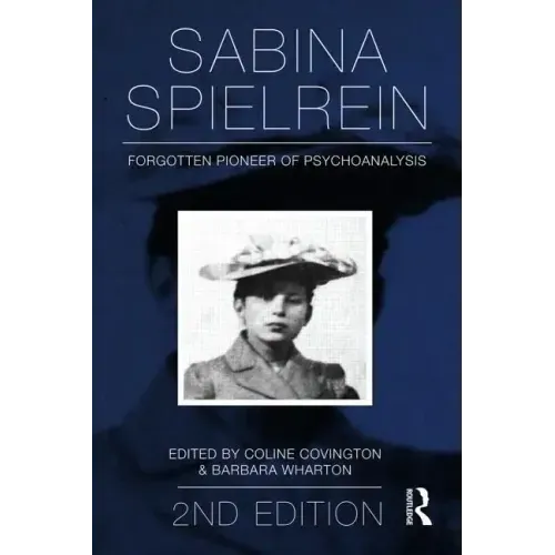 Sabina Spielrein:: Forgotten Pioneer of Psychoanalysis, Revised Edition - Paperback